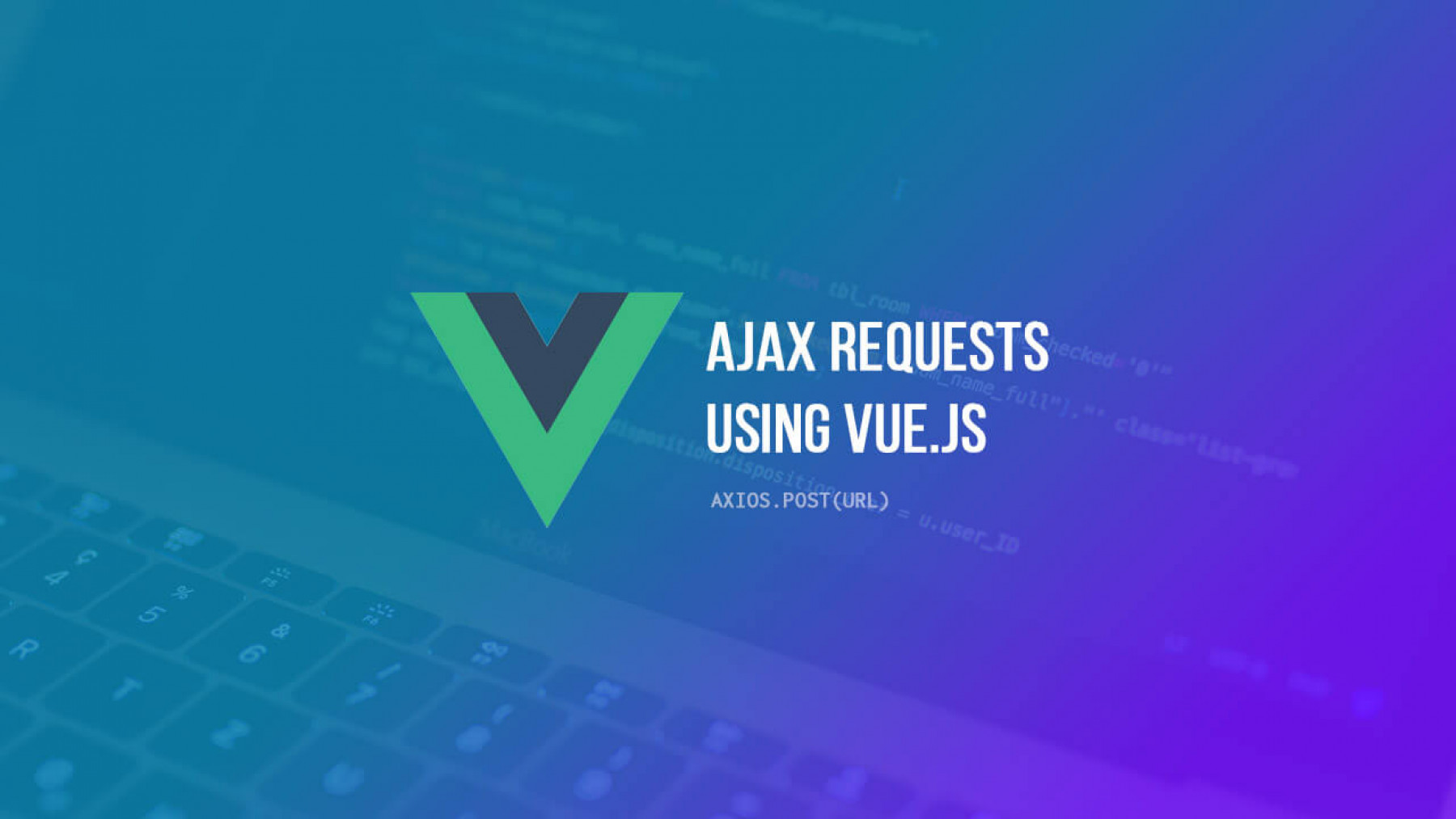 Vue JS and Ajax Requests