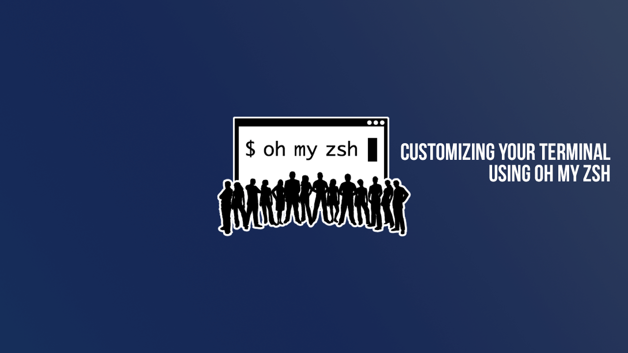 Customizing Your Terminal using Oh My Zsh