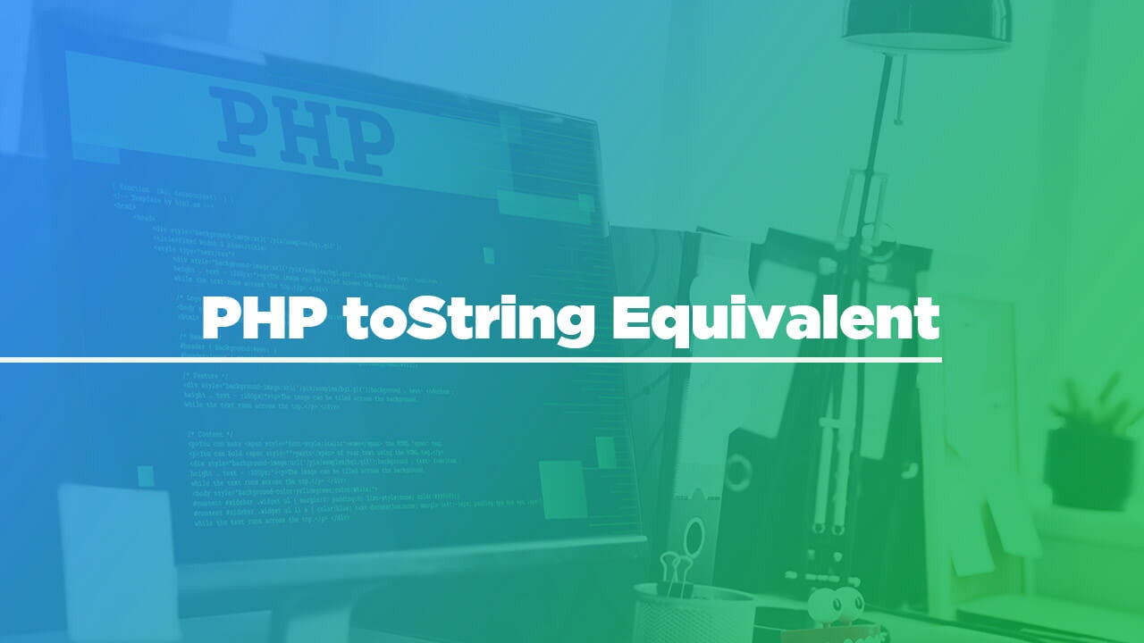 PHP toString Equivalent