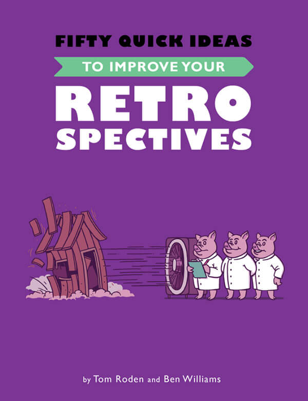 Fifty Quick Ideas To Improve Your Retrospectives