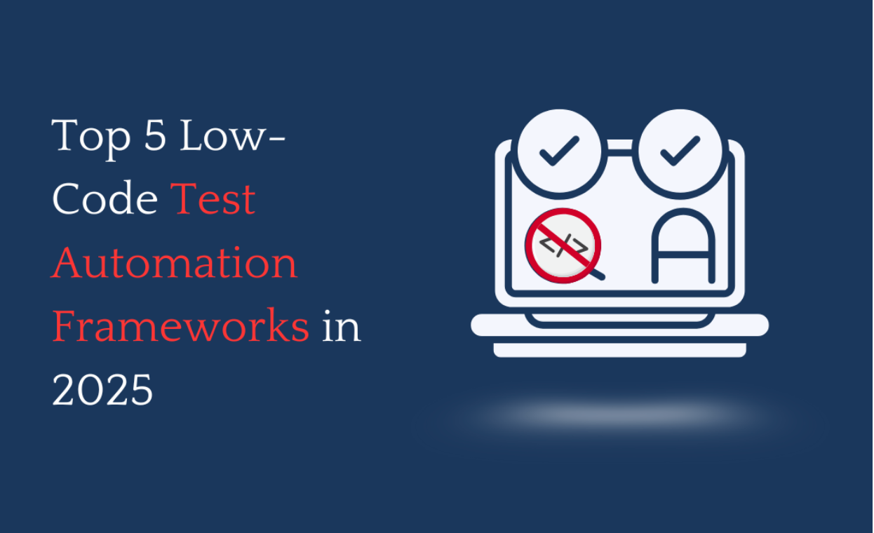 Top 5 Low-Code Test Automation Frameworks in 2025.png