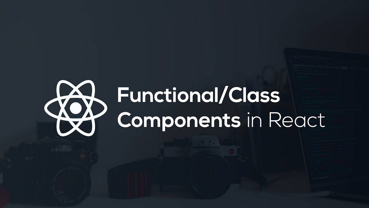 Understand Functional and Class Component in React in 5 Minute