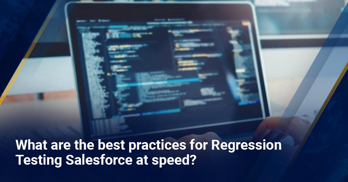 What-are-the-best-practices-for-Regression-Testing-Salesforce-at-speed.jpg