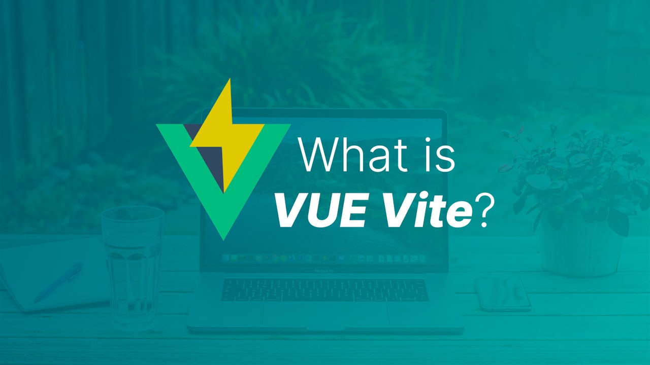 What the heck is Vue Vite?