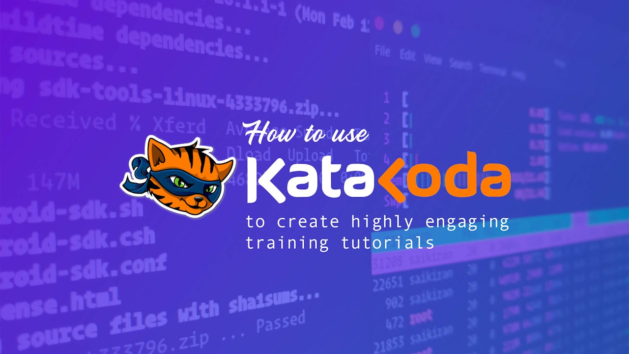 How to Use Katacoda to Create Highly Engaging Training Tutorials?