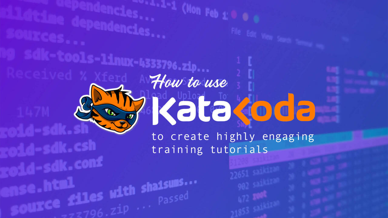 How to Use Katacoda to Create Highly Engaging Training Tutorials? - DevDojo