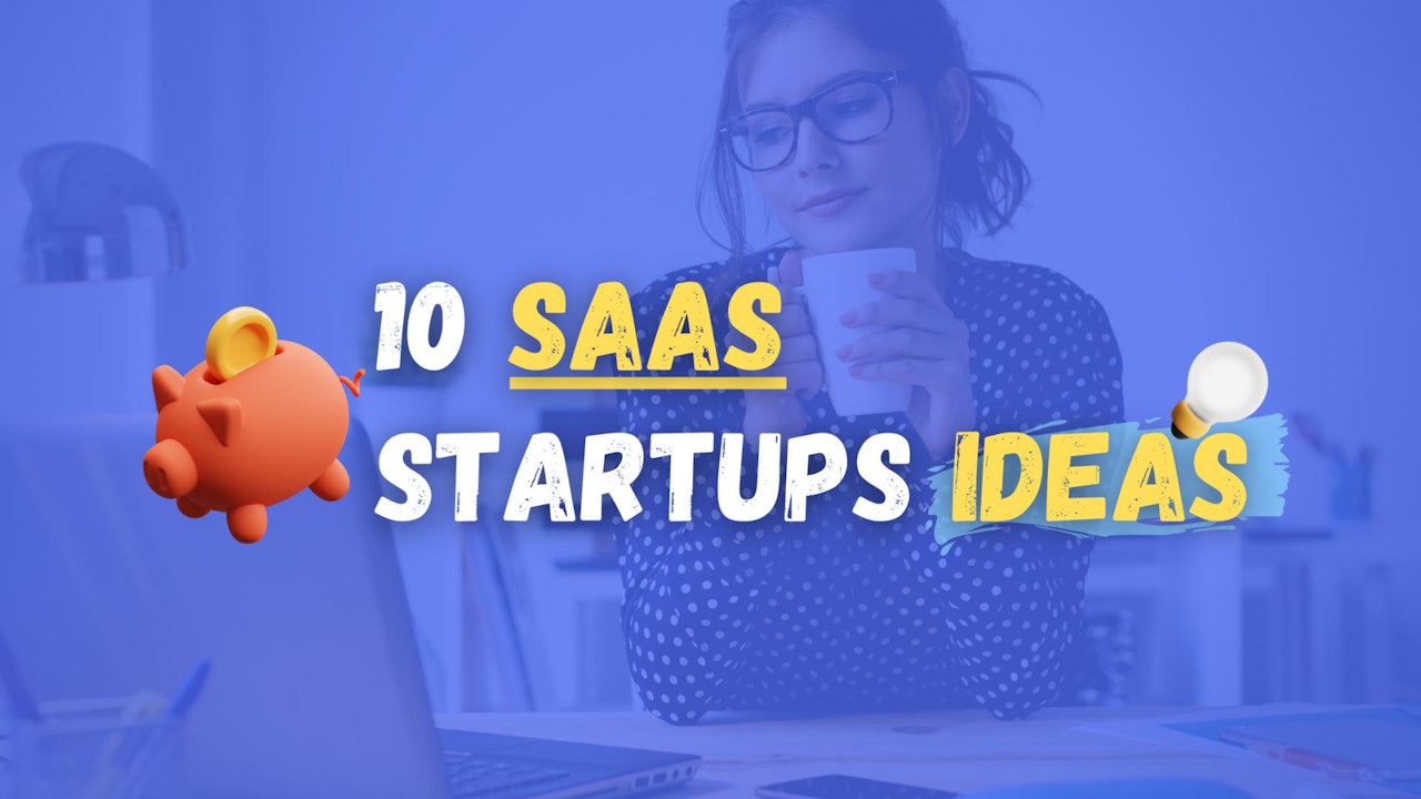 10 SaaS Startups Ideas to Build in 2021
