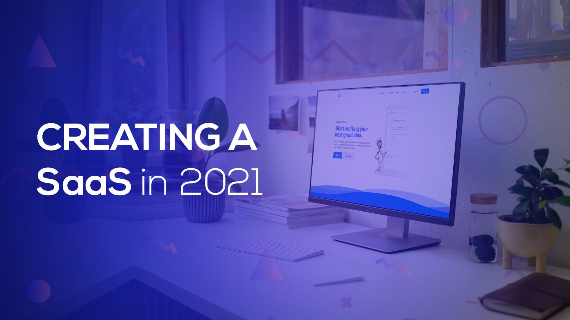 Creating a SaaS in 2021