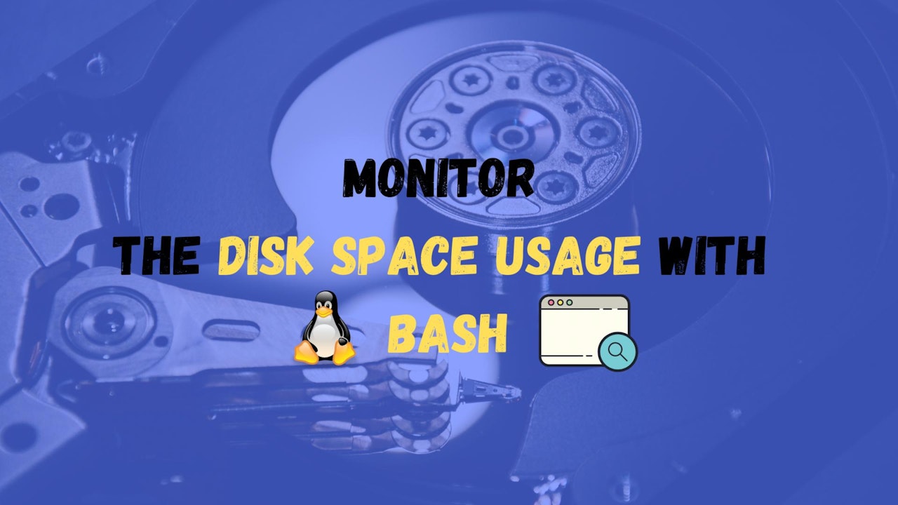 Monitor Disk Space Usage With Bash Monitor Disk Space Usage With Bash