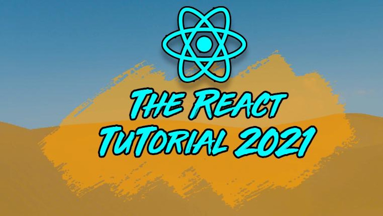 The React Tutorial for 2021
