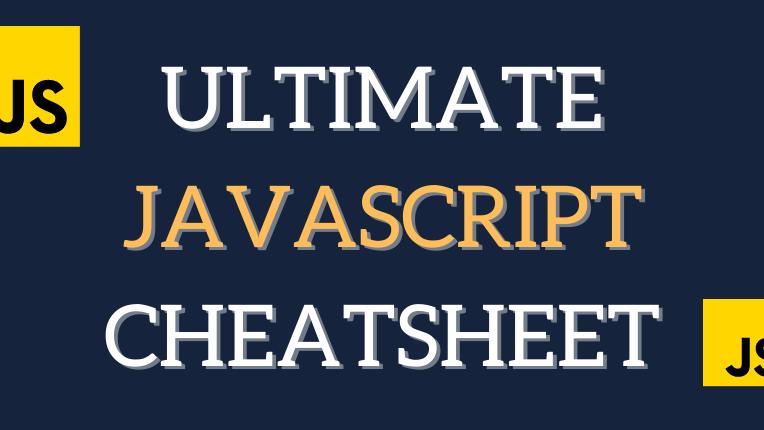 The ultimate JavaScript cheatsheet you'll ever need