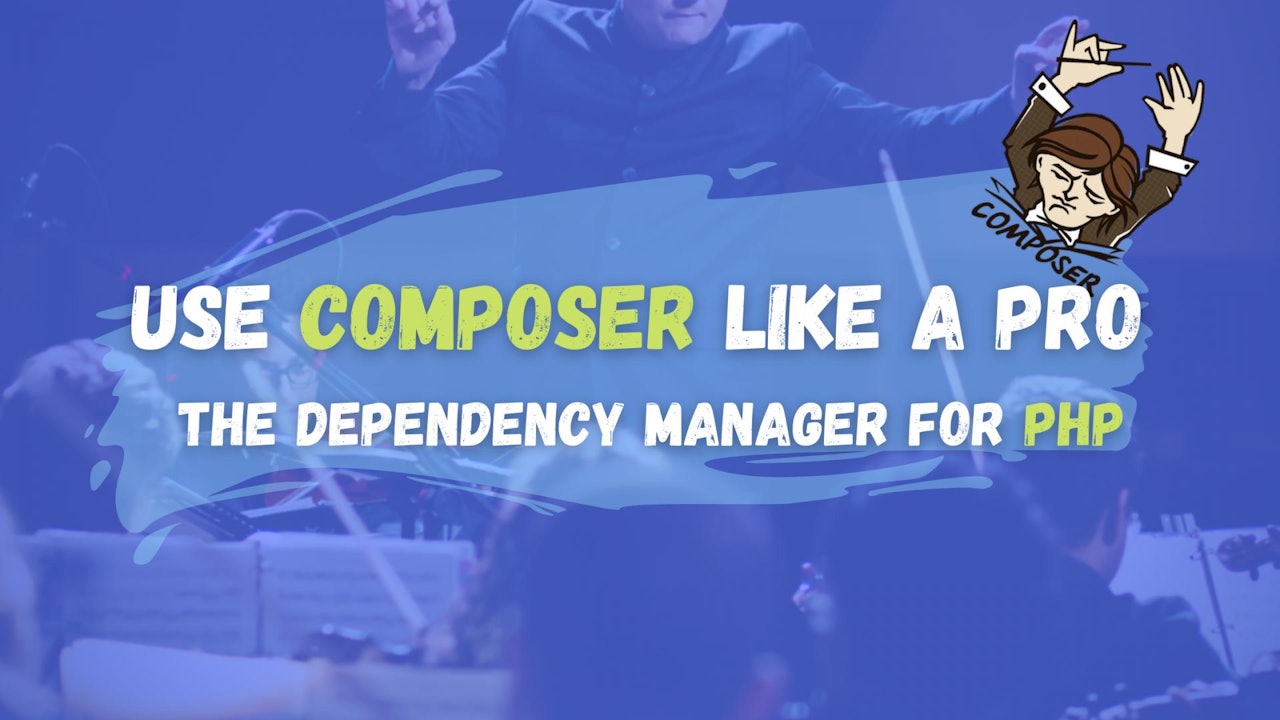 Use Composer like a Pro - the Dependency Manager for PHP