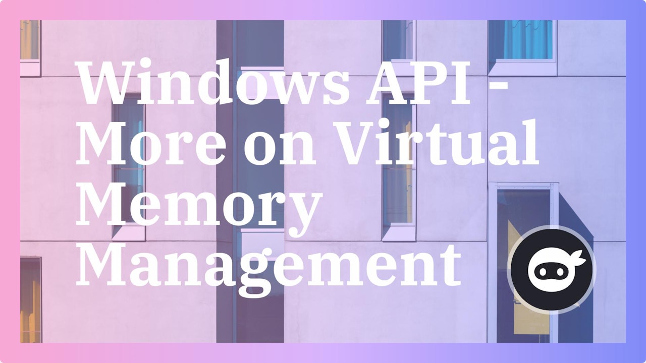 Windows API - More on Virtual Memory Management