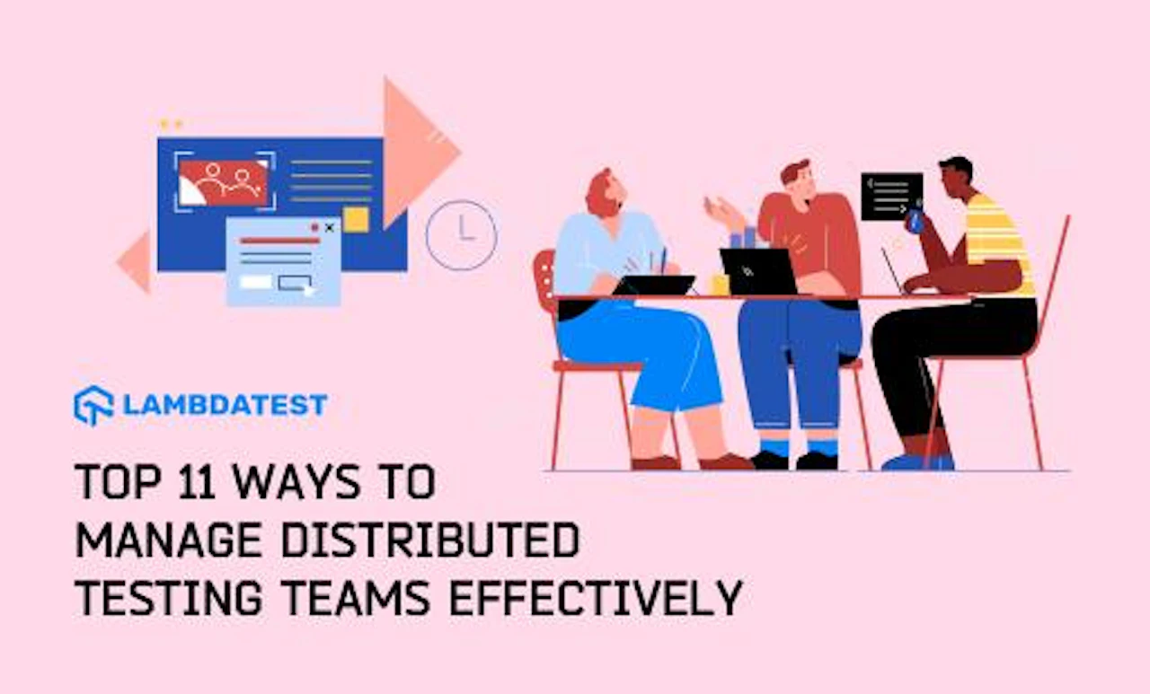 11 Ways To Manage Distributed Testing Teams Effectively