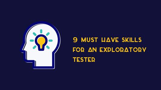 9 Must Have Skills To Master Exploratory Testing