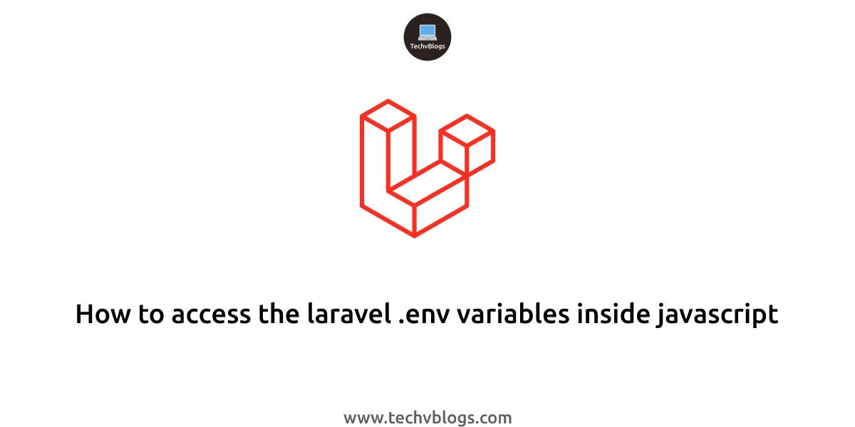 How to access the laravel .env variables inside javascript