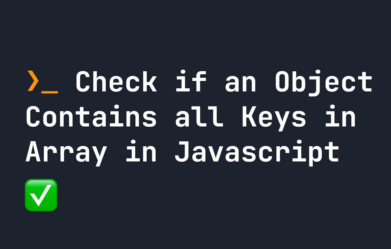 check-if-an-object-contains-all-keys-in-array-in-javascript