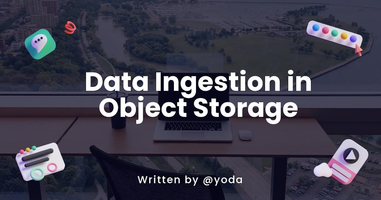 Data Ingestion in Object Storage