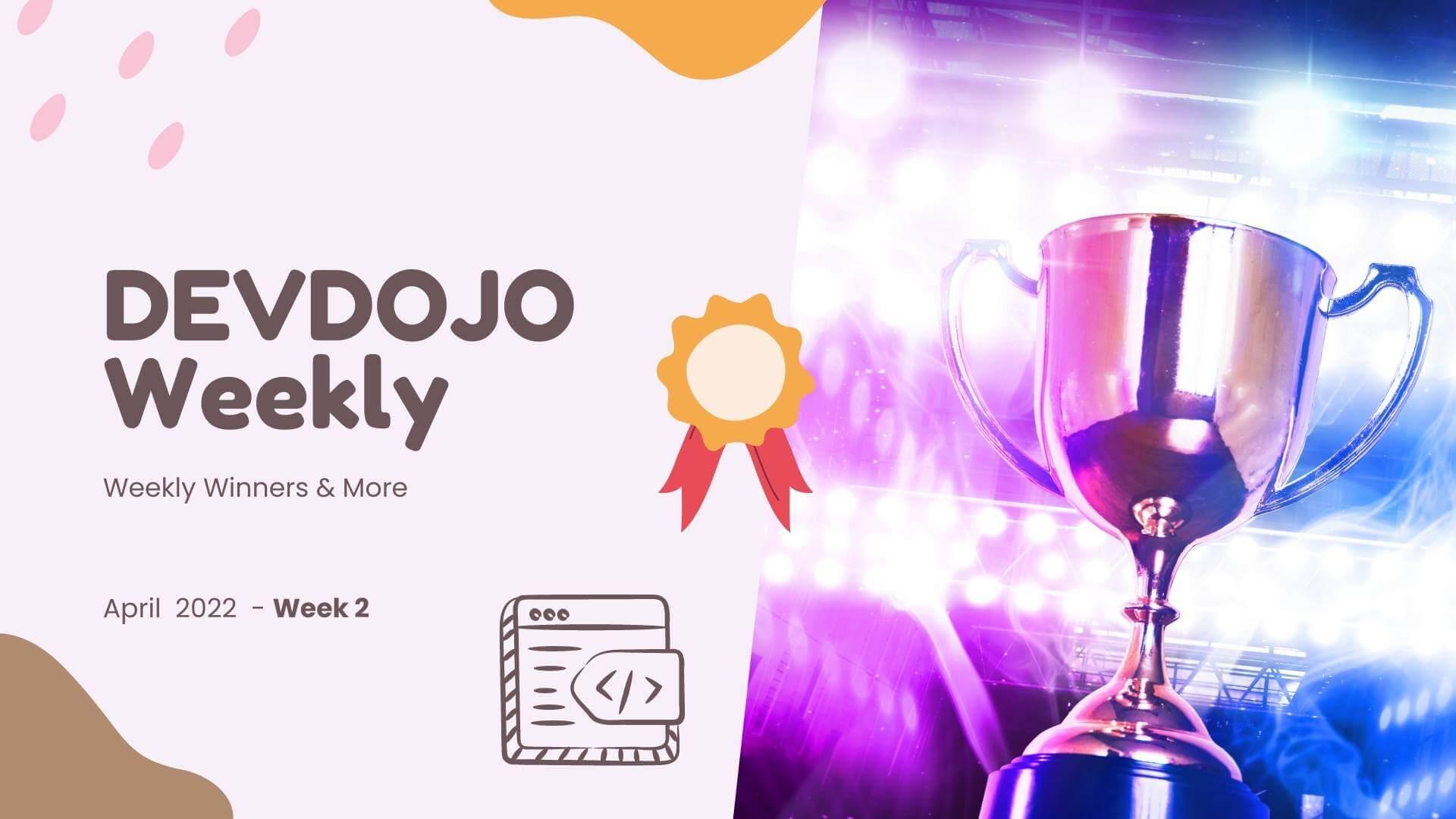 DevDojo Weekly - April 2022 - Week 2