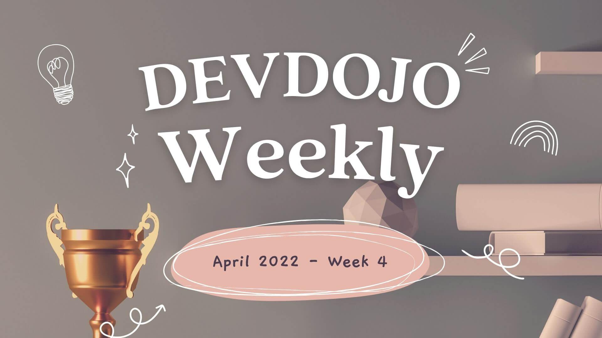 DevDojo Weekly - April 2022
