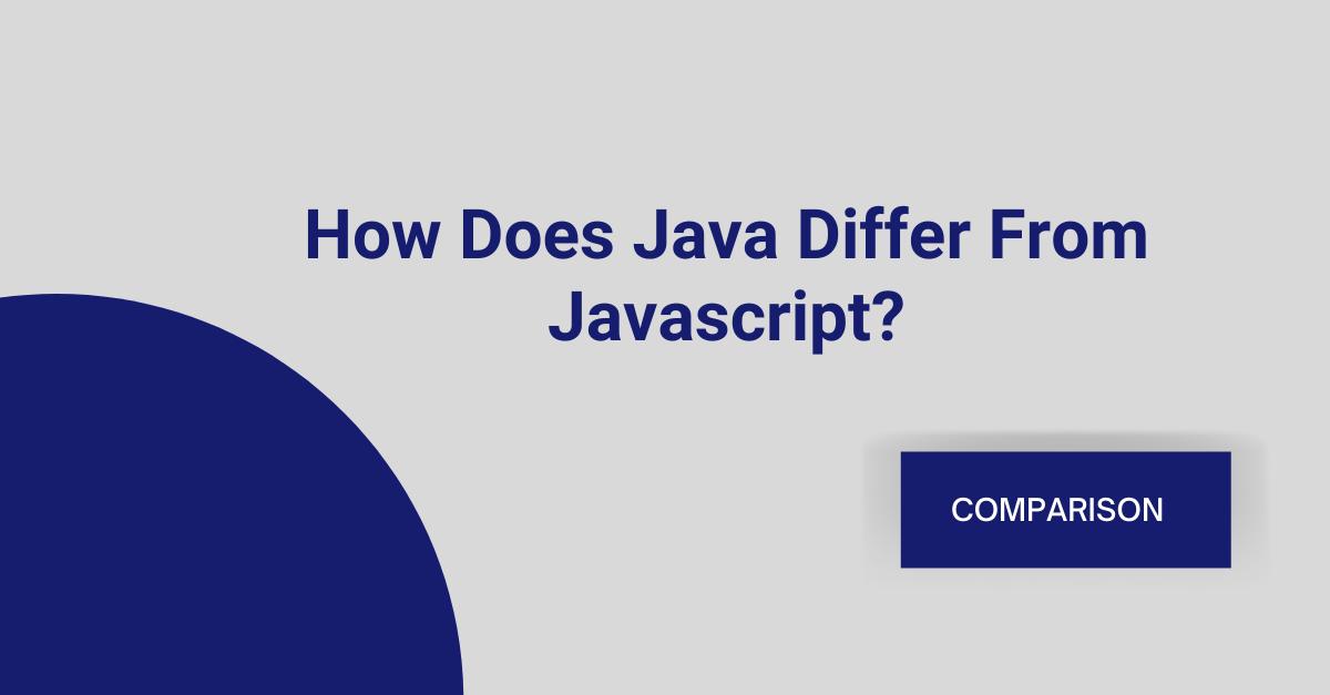 How Does Java Differ From Javascript?