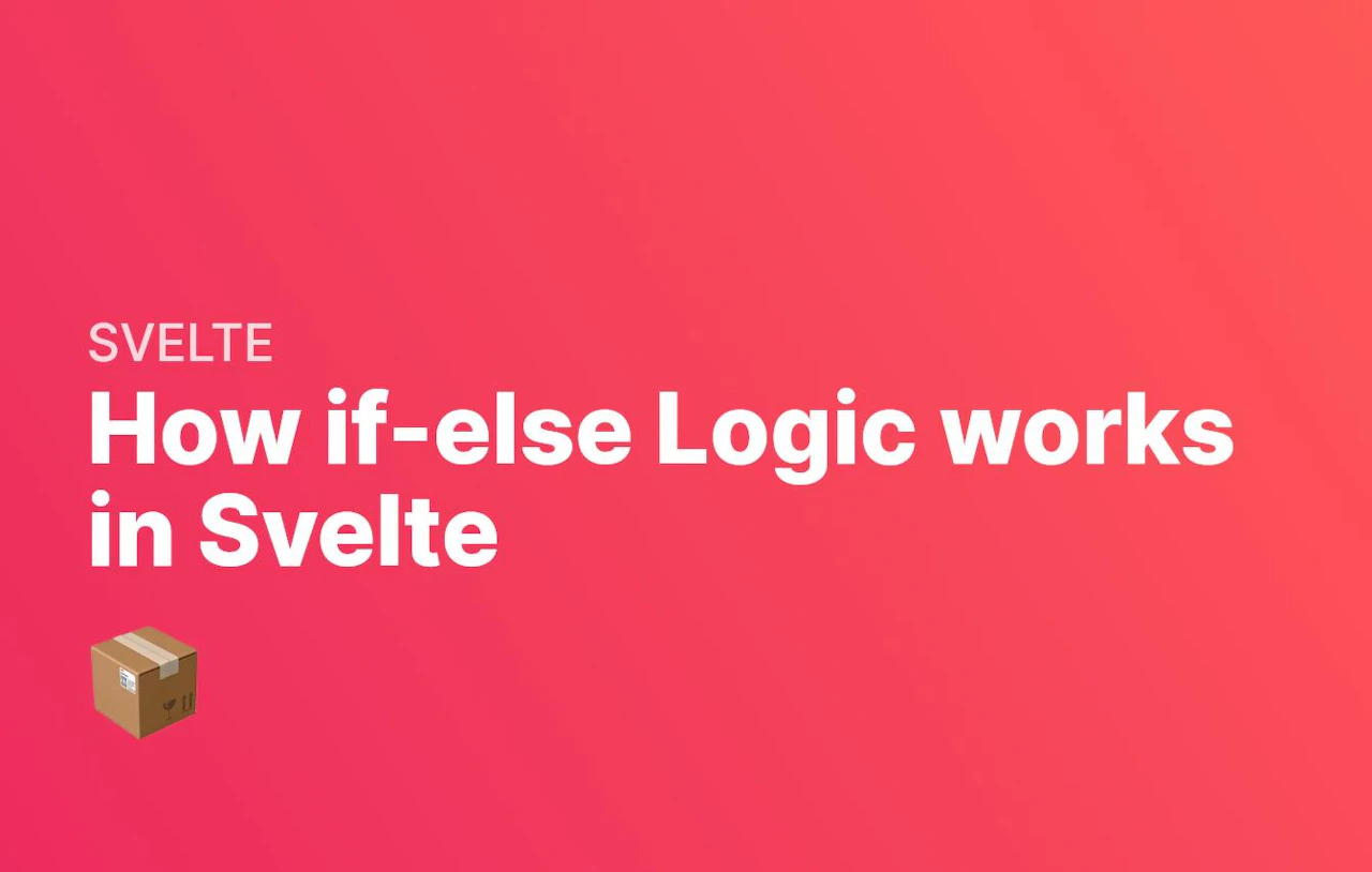 How if-else Logic works in Svelte