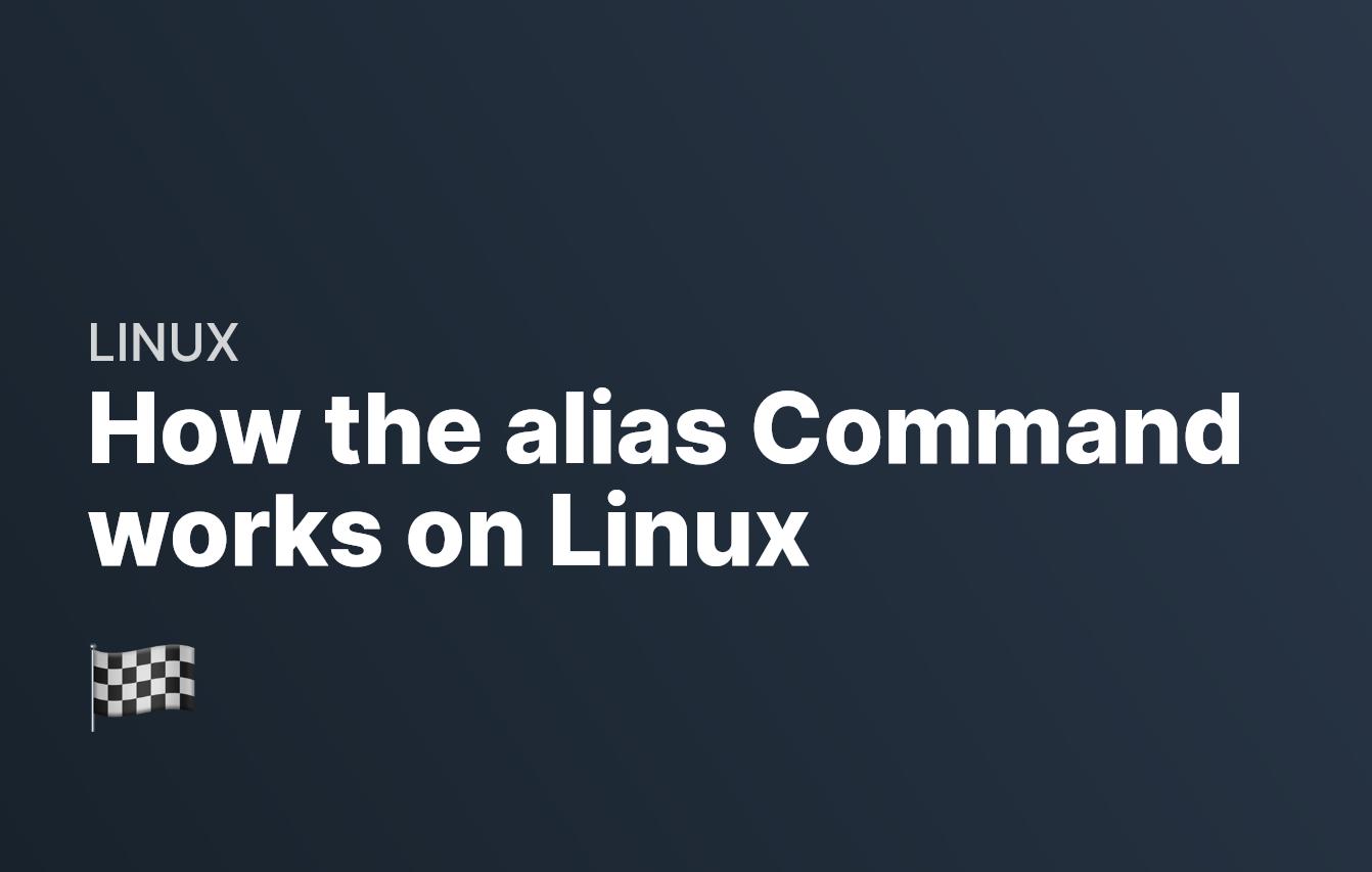 How the alias Command works on Linux