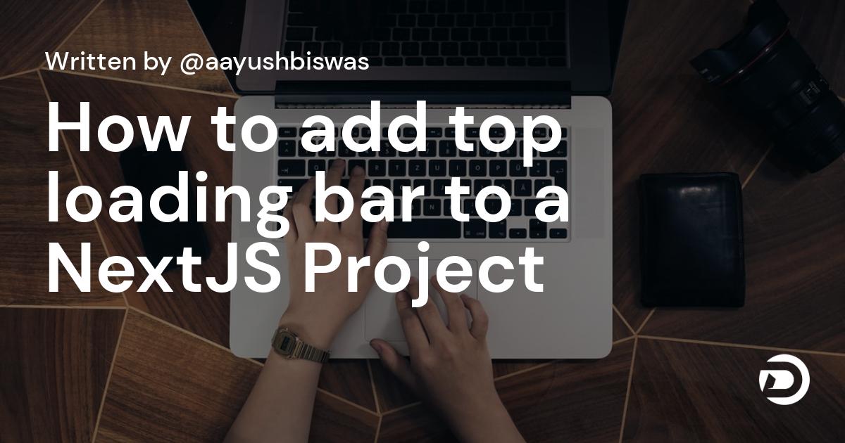 How to add top loading bar to a NextJS Project