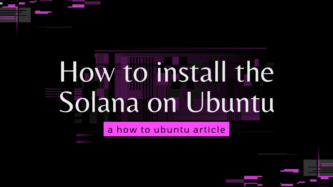 How to install the Solana on Ubuntu