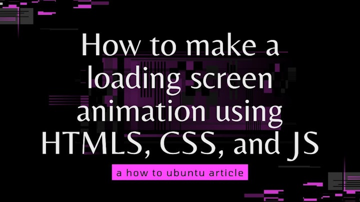 How to make a loading screen animation using HTMLS, CSS, and JS - DevDojo