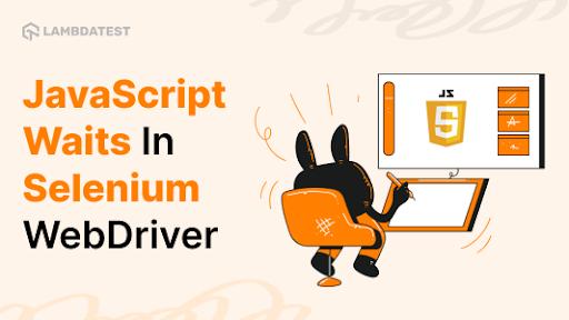 How To Use JavaScript Wait Function In Selenium WebDriver