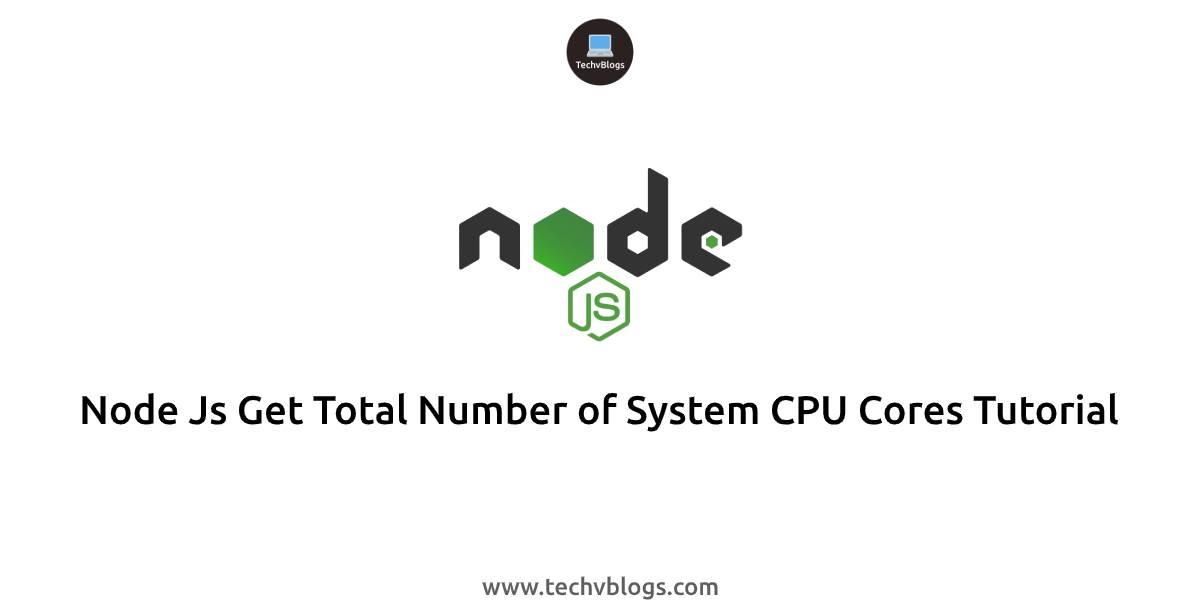 Node Js Get Total Number of System CPU Cores Tutorial