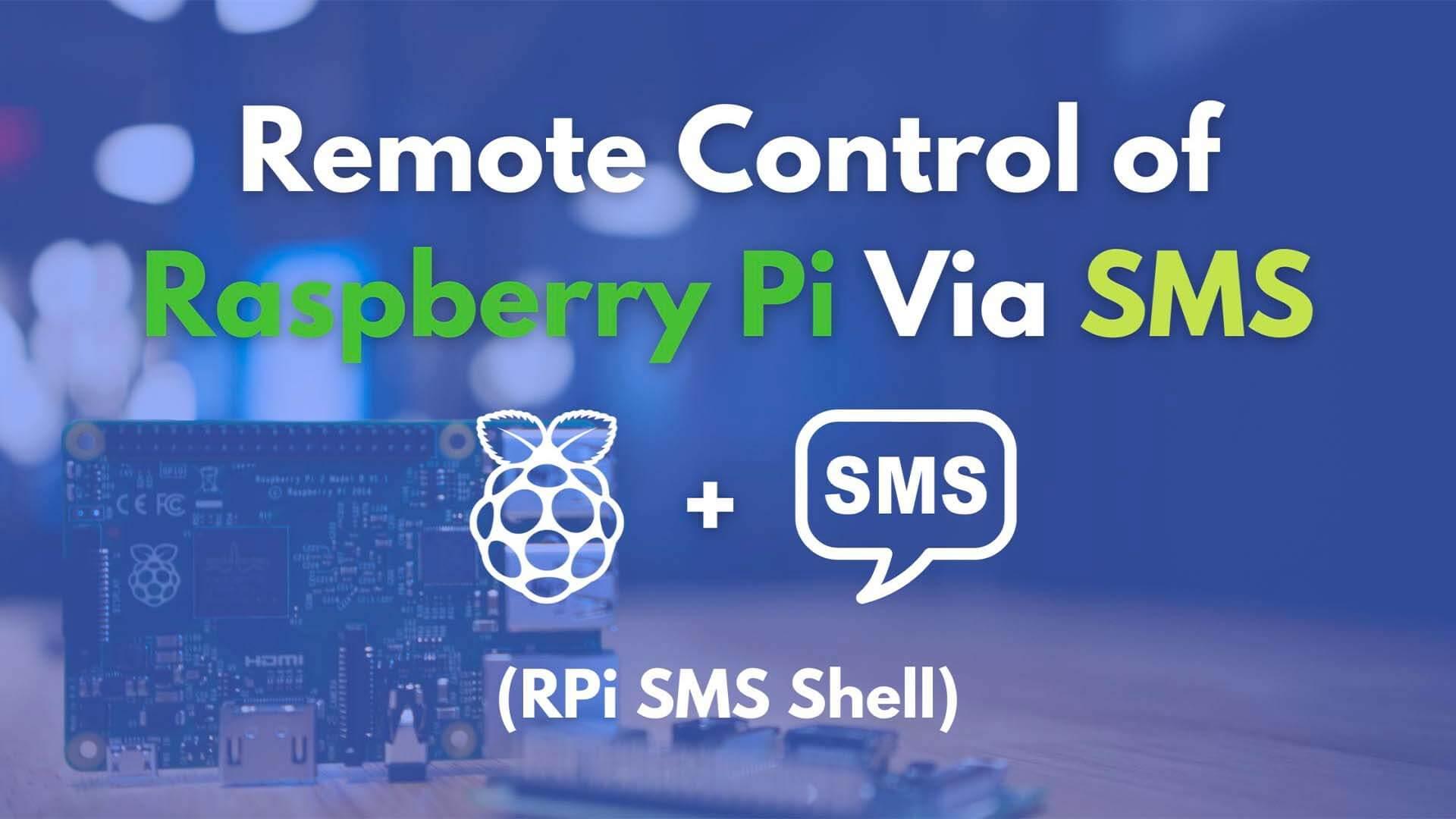 Remote Control of Raspberry Pi Via SMS (RPi SMS Shell)
