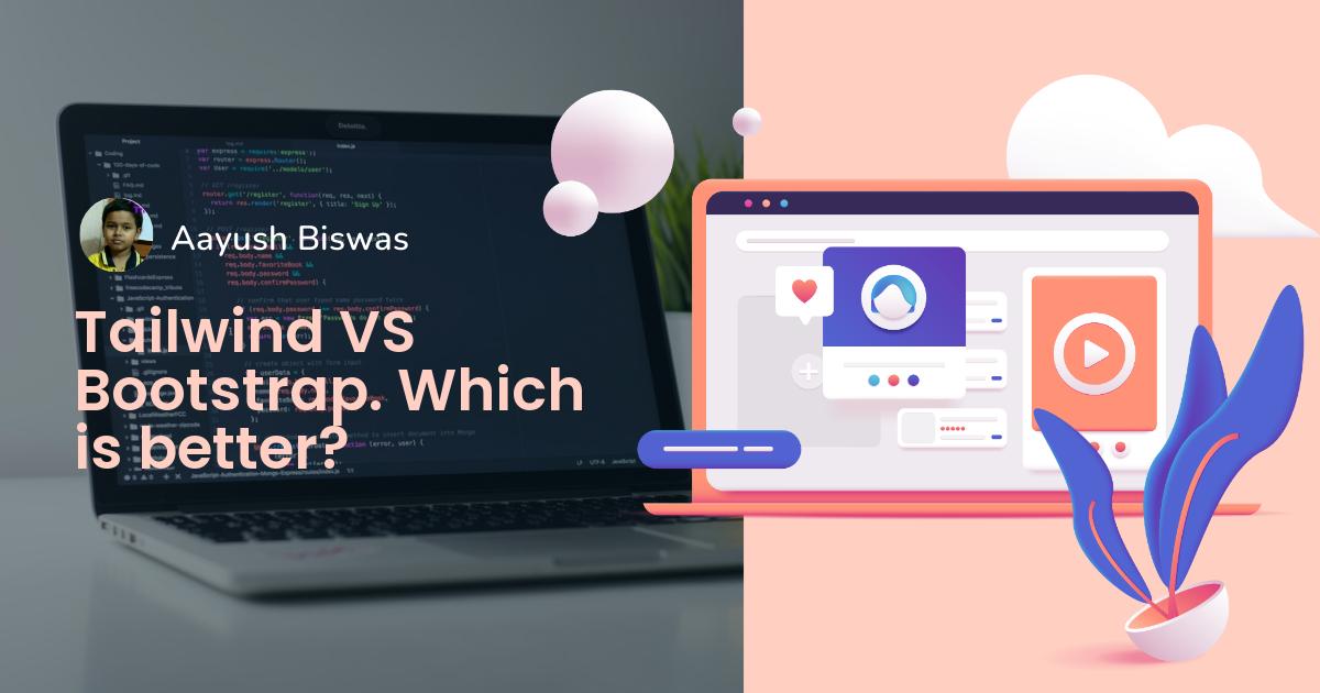Tailwind VS Bootstrap. Which is better?