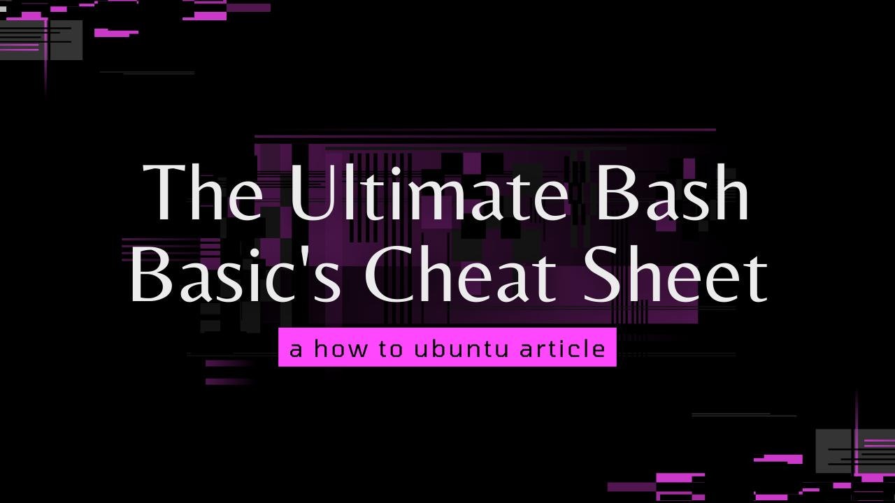 The Ultimate Bash Basic's Cheat Sheet