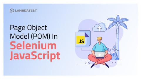 Using Page Object Model (POM) Pattern In Selenium JavaScript