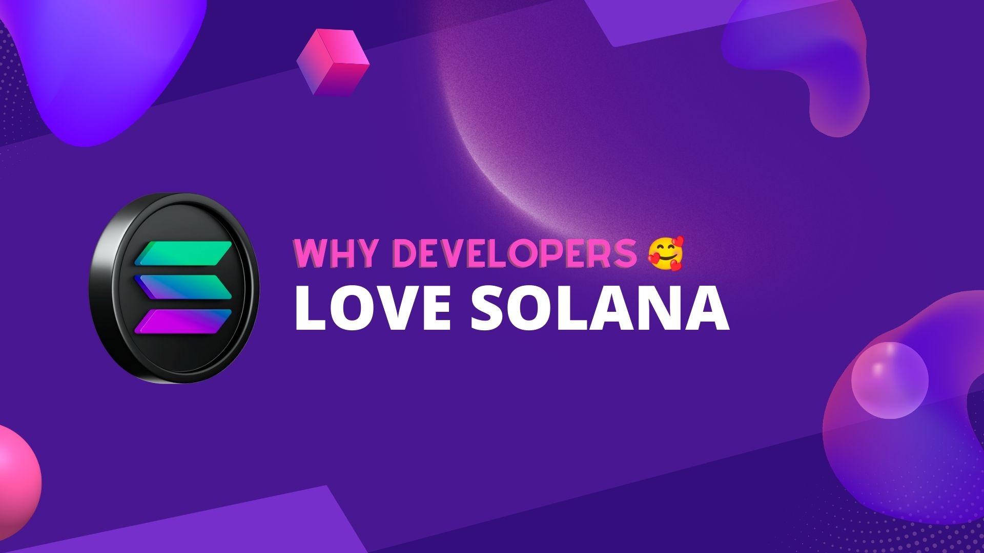 Why Developers Love Solana