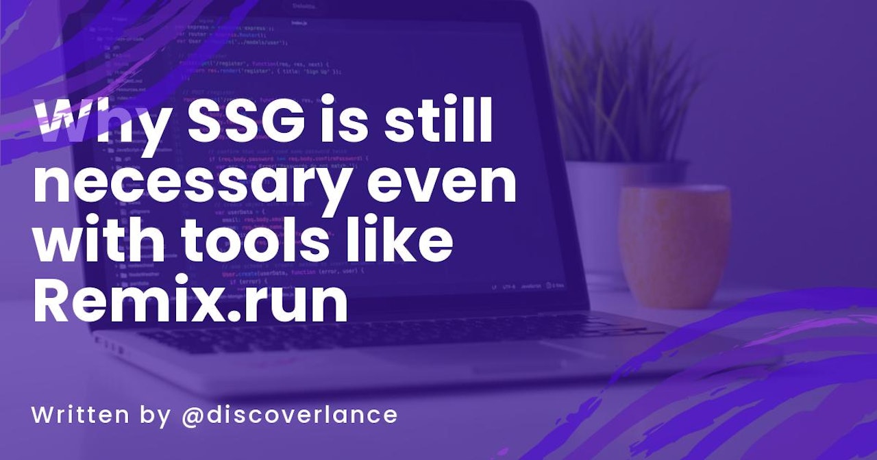 Why SSG is still necessary even with tools like Remix.run