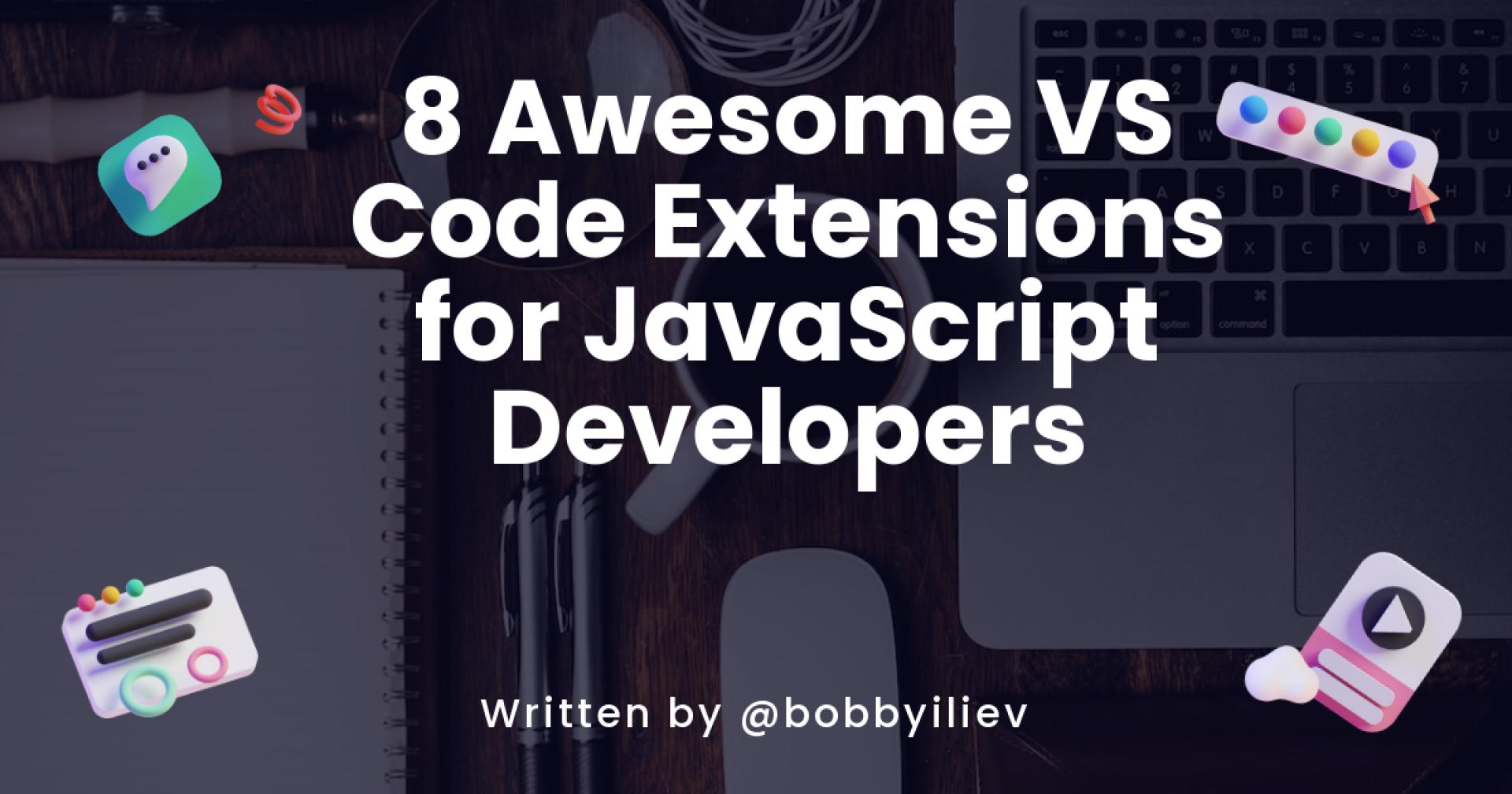8 Awesome VS Code Extensions for JavaScript Developers