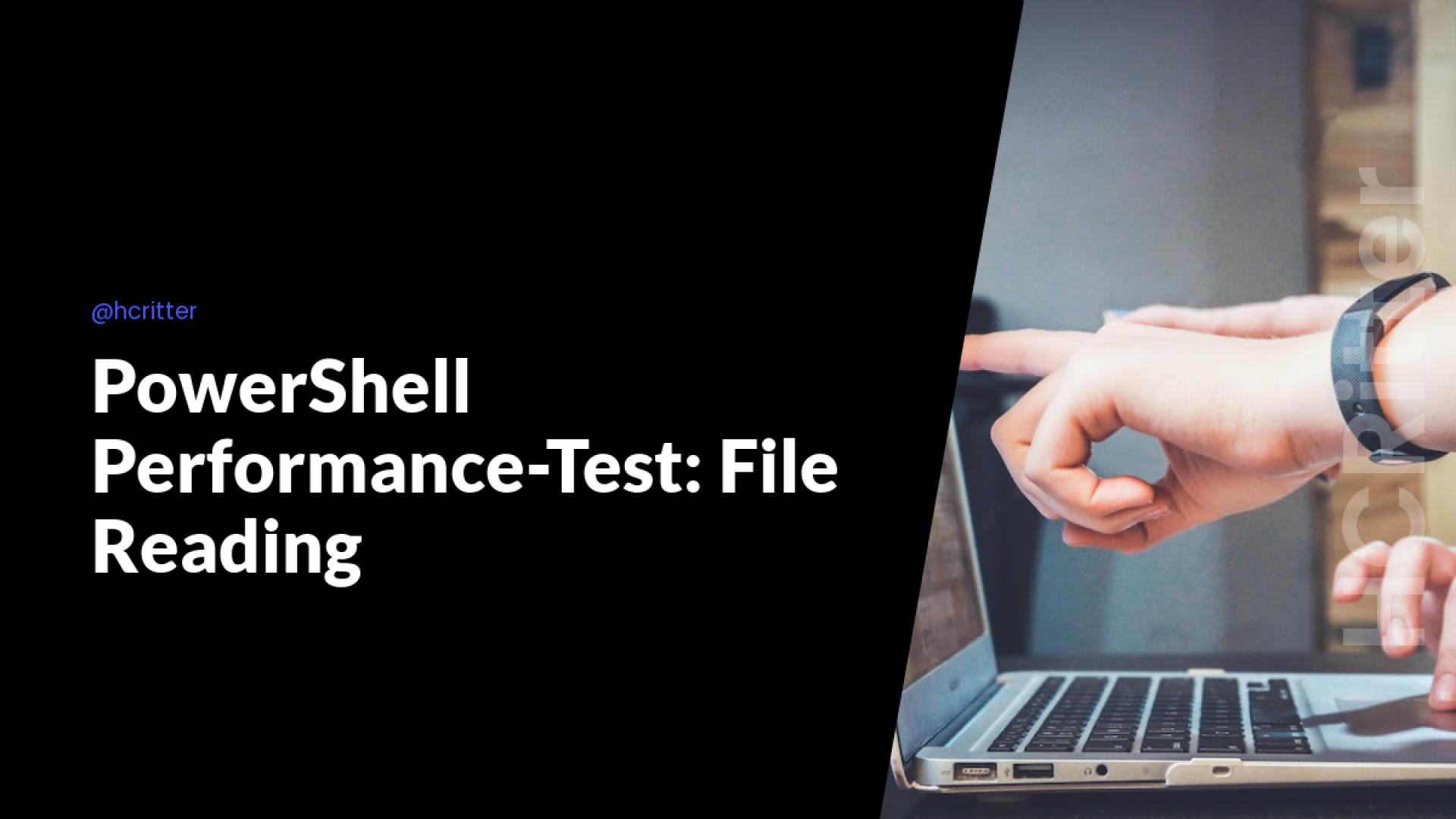 PowerShell Performance-Test: File Reading