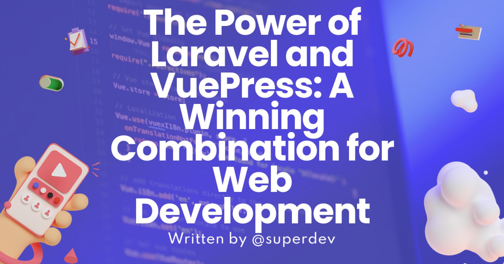 The Power of Laravel and VuePress: A Winning Combination for Web Development