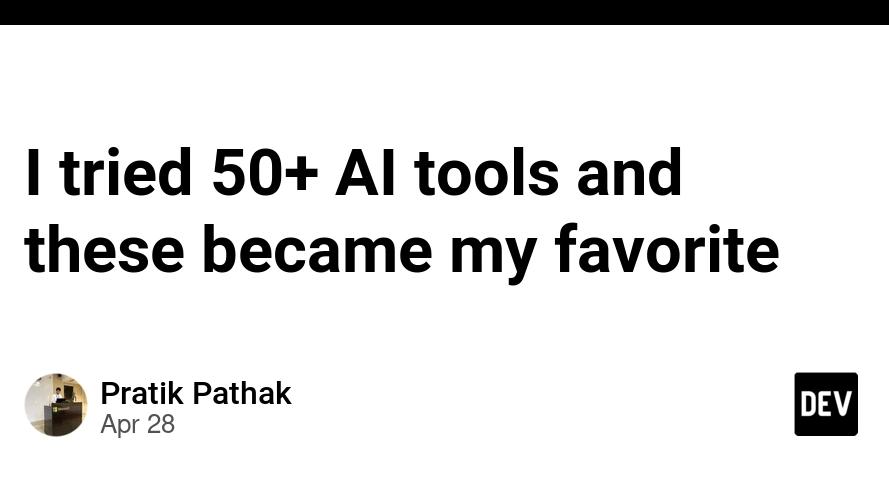 I tried 50+ AI tools and these became my favorite