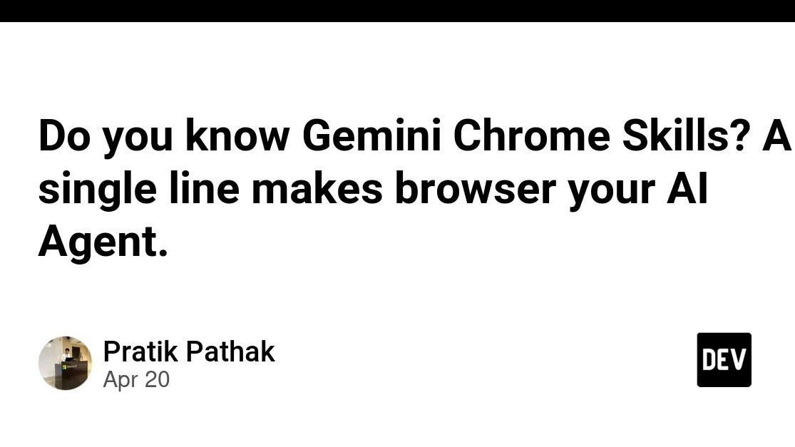 Do you know Gemini Chrome Skills? A single line makes browser your AI Agent.