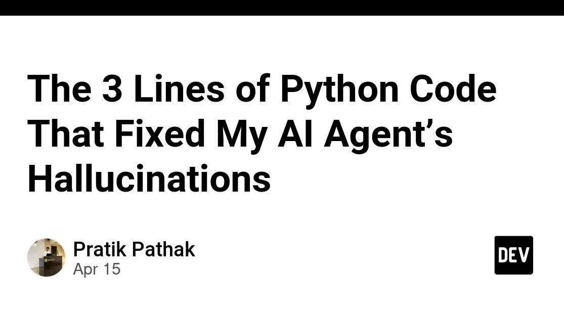 The 3 Lines of Python Code That Fixed My AI Agent’s Hallucinations