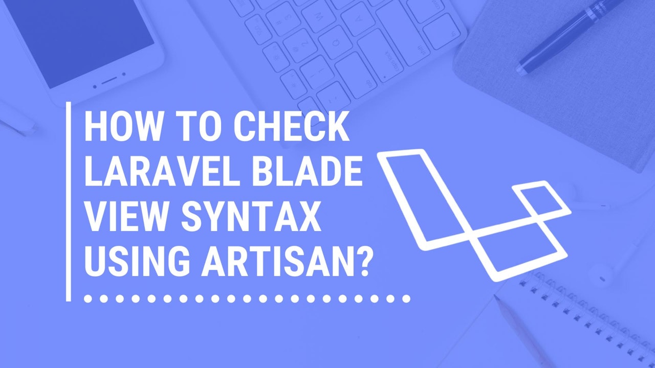 How to check Laravel Blade View Syntax using artisan?