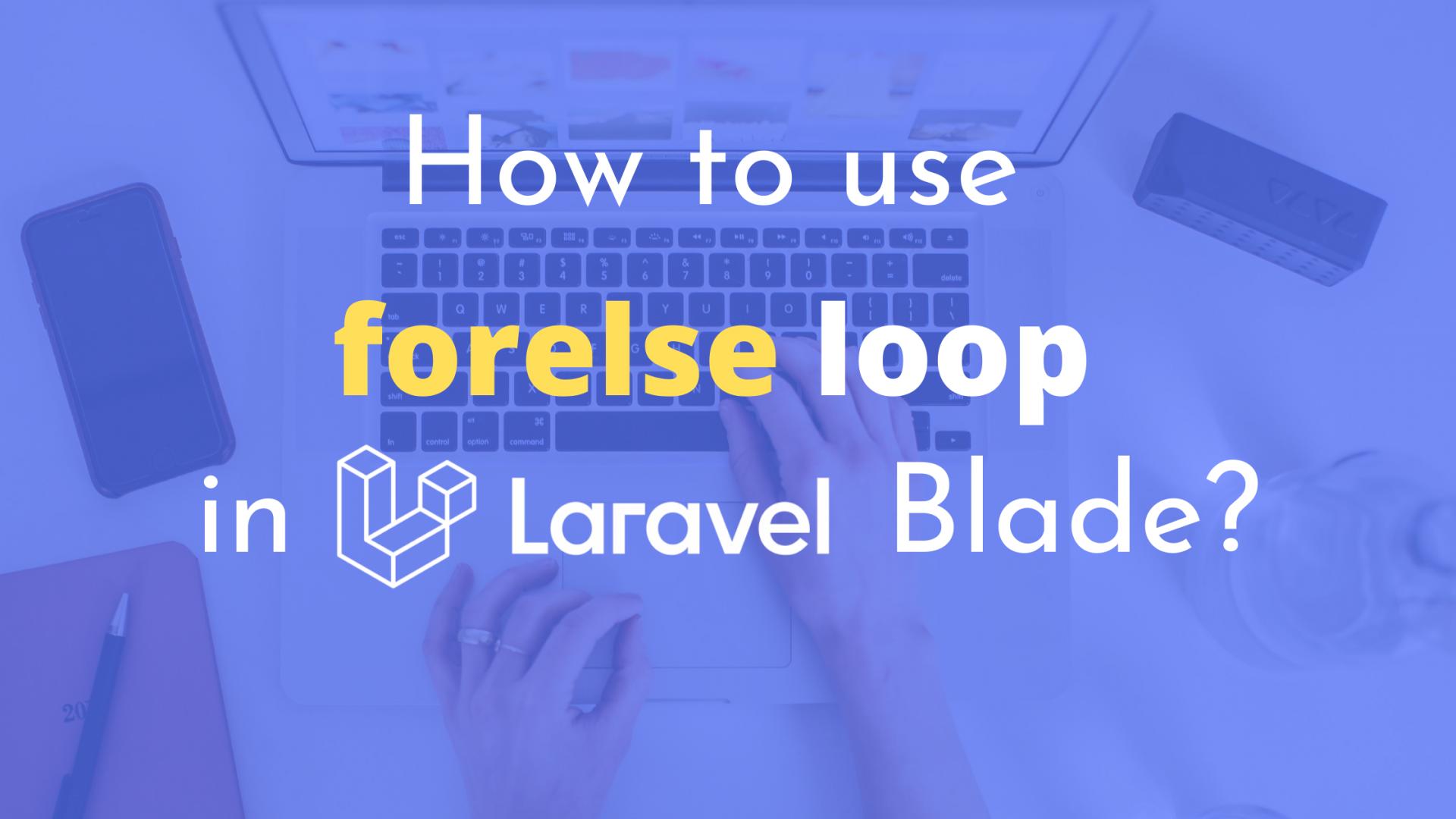 How To Use Forelse Loop In Laravel Blade