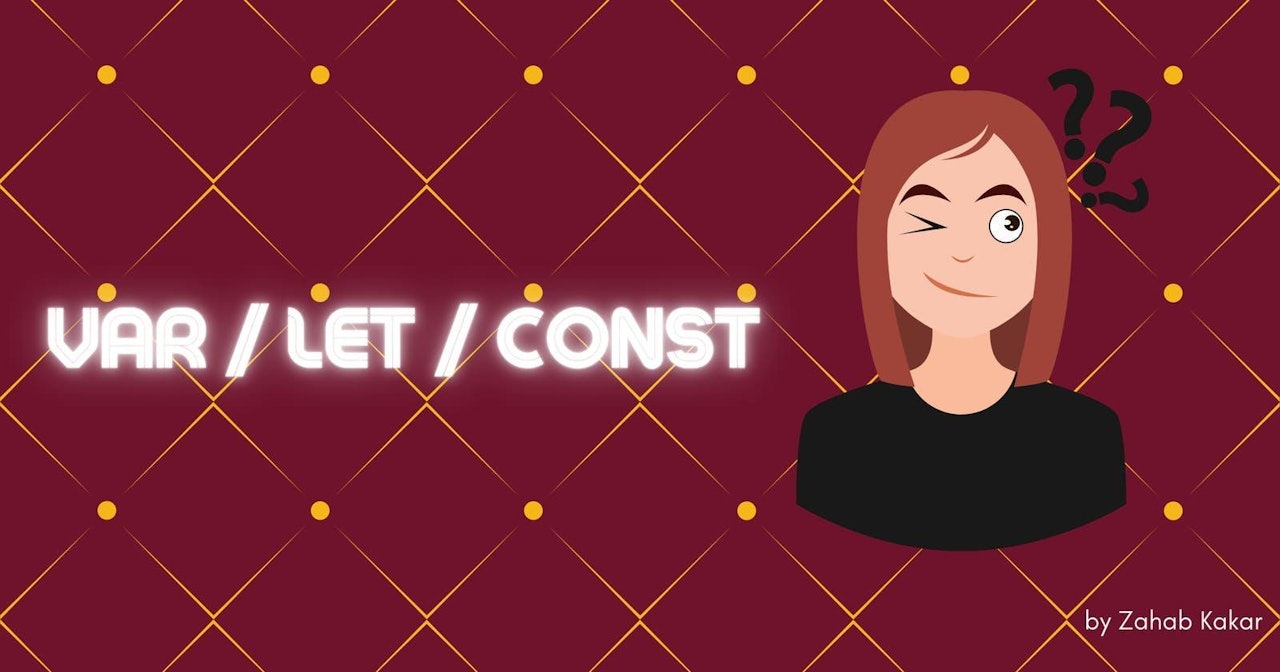 Const / Let / Var Which One Should You Use?
