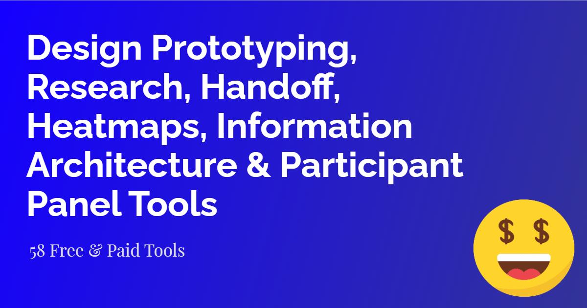 Design Prototyping, Research, Handoff, Heatmaps, Info. Architecture, Participant Panels Tools | UX