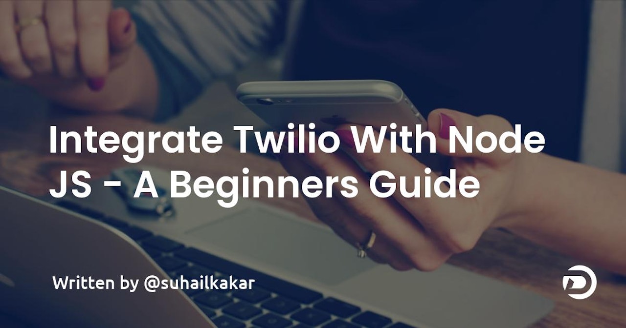 Integrate Twilio With Node JS - A Beginner's Guide