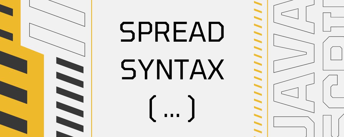Spread Syntax ( ... ) 